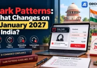 Dark Patterns: What Changes on 1 January 2027 in India?